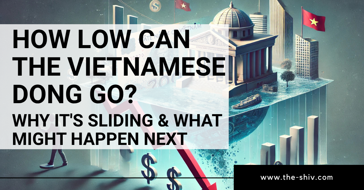越南盾能跌到多低？为什么会下滑以及接下来会发生什么