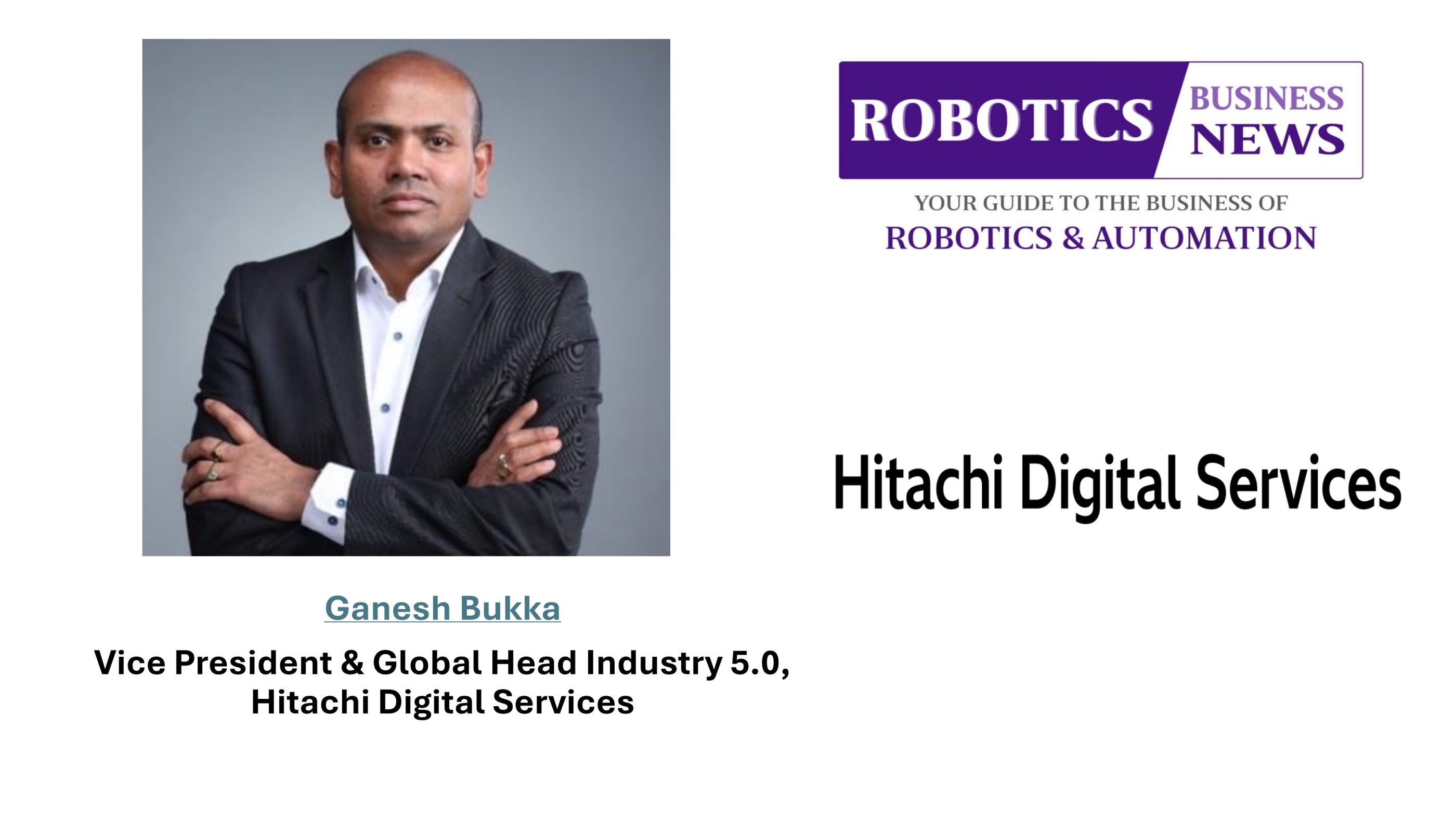 Hitachi Digital Services 的 Ganesh Bukka 谈工业 5.0、物理 AI 和互联企业的未来